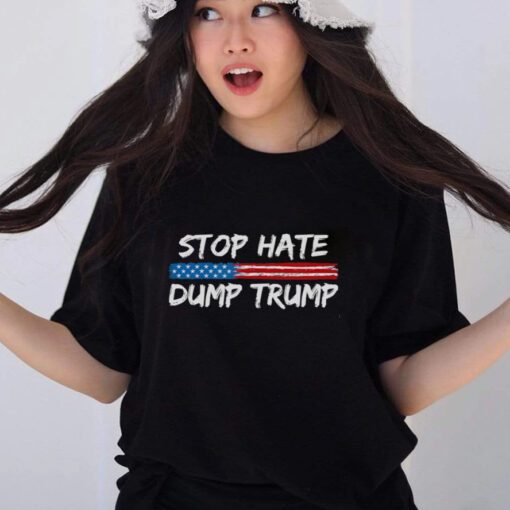 Stop Hate Dump Trump Donald Trump shirts