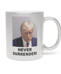 Trump Never Surrender Metallic Mug Cups