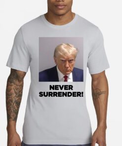 Trump Never Surrender Shirts