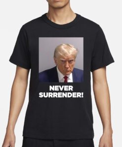 Trump Never Surrender White Shirts