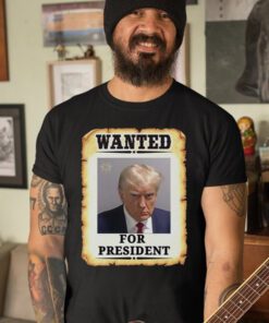 Trump Wanted For President Mugshot Shirt