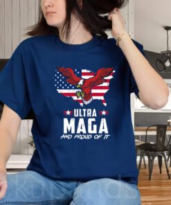 Ultra Maga And Proud Of It USA Eagle Shirt