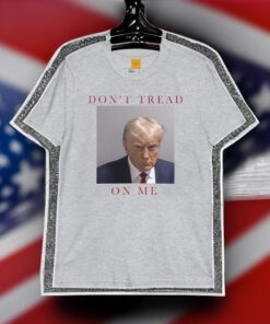 DON'T TREAD On Me Trump 2024 Mugshot shirts