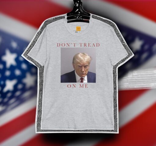 DON'T TREAD On Me Trump 2024 Mugshot shirts