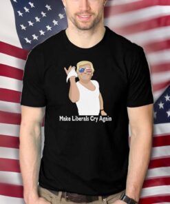 Make Liberals Cry Again Trump 2024 Rally Shirts