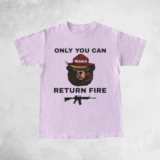 Only You Can Return Fire T-Shirts
