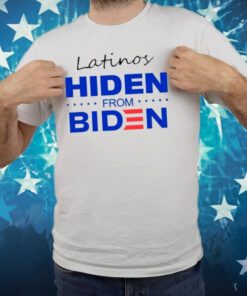 Trump Latinos 24 Latinos Hiden From Biden Shirts