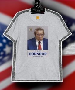 Trump Mugshot Re-Elect Cornpop One Bad Dude Shirt