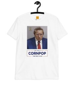 Trump Mugshot Re-Elect Cornpop One Bad Dude T-Shirt