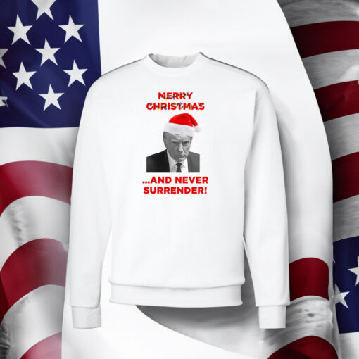 Trump 2024 Merry Christmas And Never Surrender Crewneck Fleece Sweatshirts