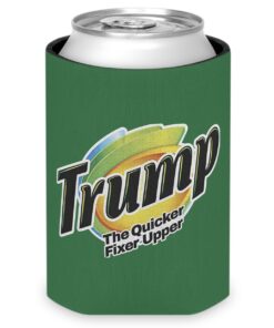 Trump The Quicker Fixer Upper Beverage Coolers