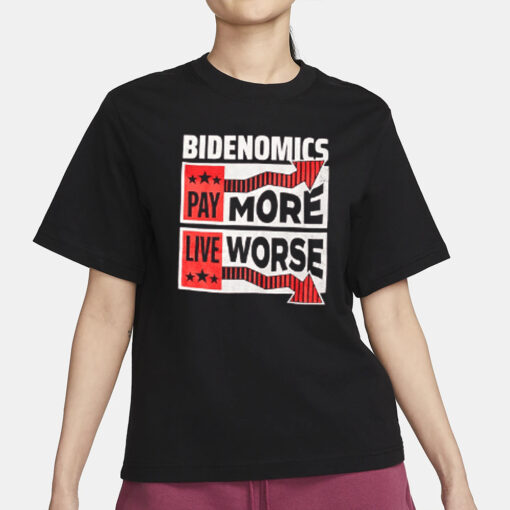 Bidenomics, Pay More Live Worse T-Shirt