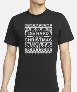 Die Hard Is A Christmas Movie T Shirt