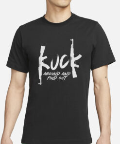 Fu_k Around And Find Out T-Shirt