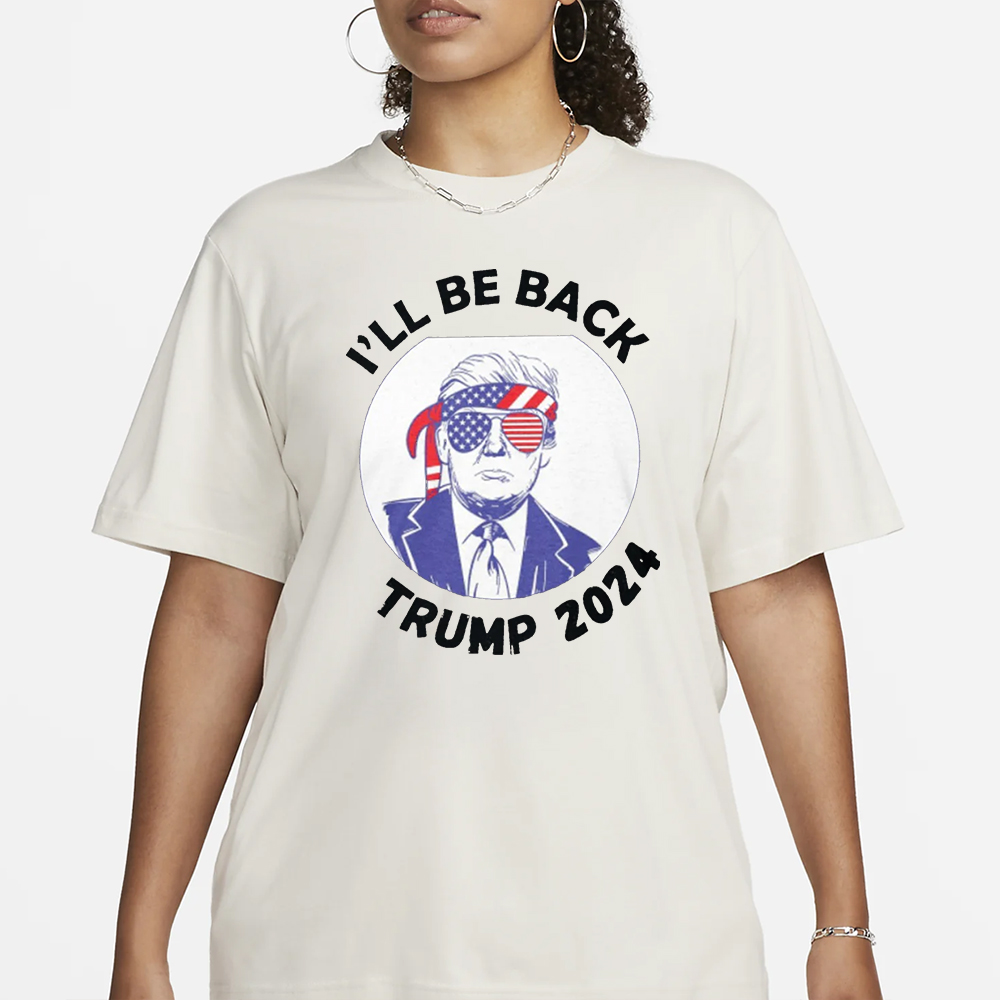 I'll be Back Trump 2024 T-Shirt1