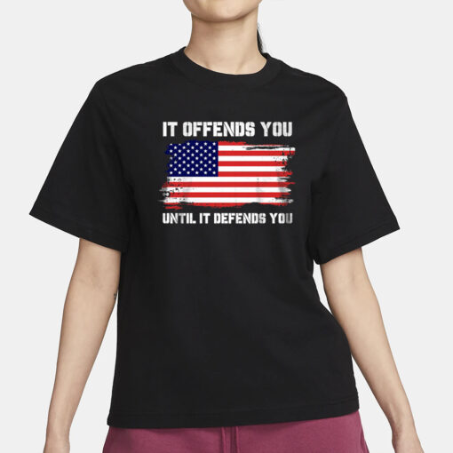 It Offends You Until T-Shirt3