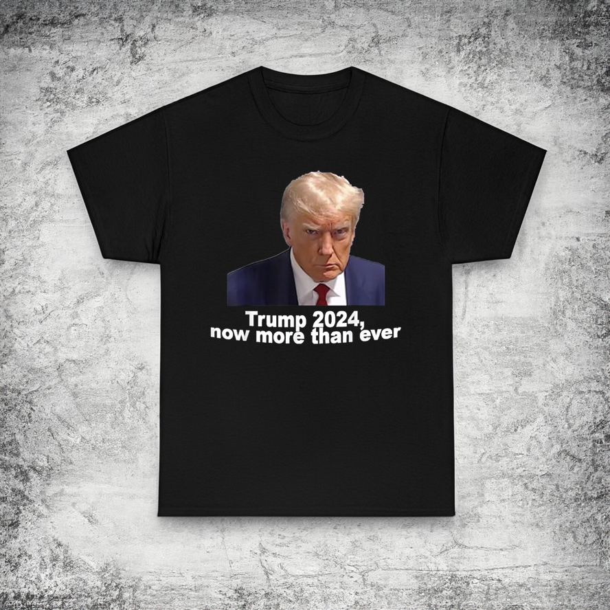Trump 2024 Now More than Ever Shirts