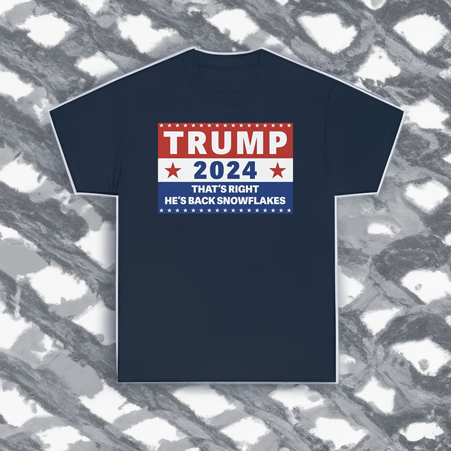 Trump 2024 That's Right, He's Back Snowflakes Shirt
