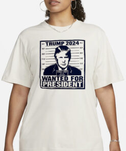 Trump 2024 WANTED For President Mugshot White T-Shirt3