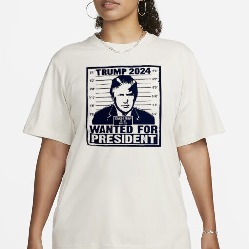 Trump 2024 WANTED For President Mugshot White T-Shirt3