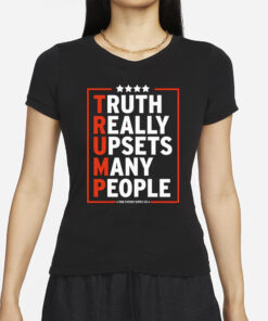 Truth Really Upsets Many People Trump 2024 T-Shirts