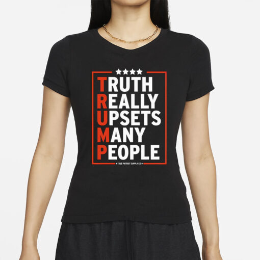Truth Really Upsets Many People Trump 2024 T-Shirts