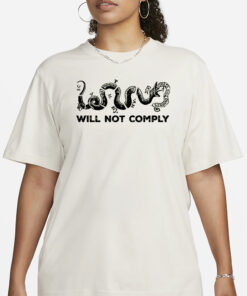 Will Not Comply T-Shirt1