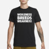 Wokeness Breeds Weakness T-Shirt1
