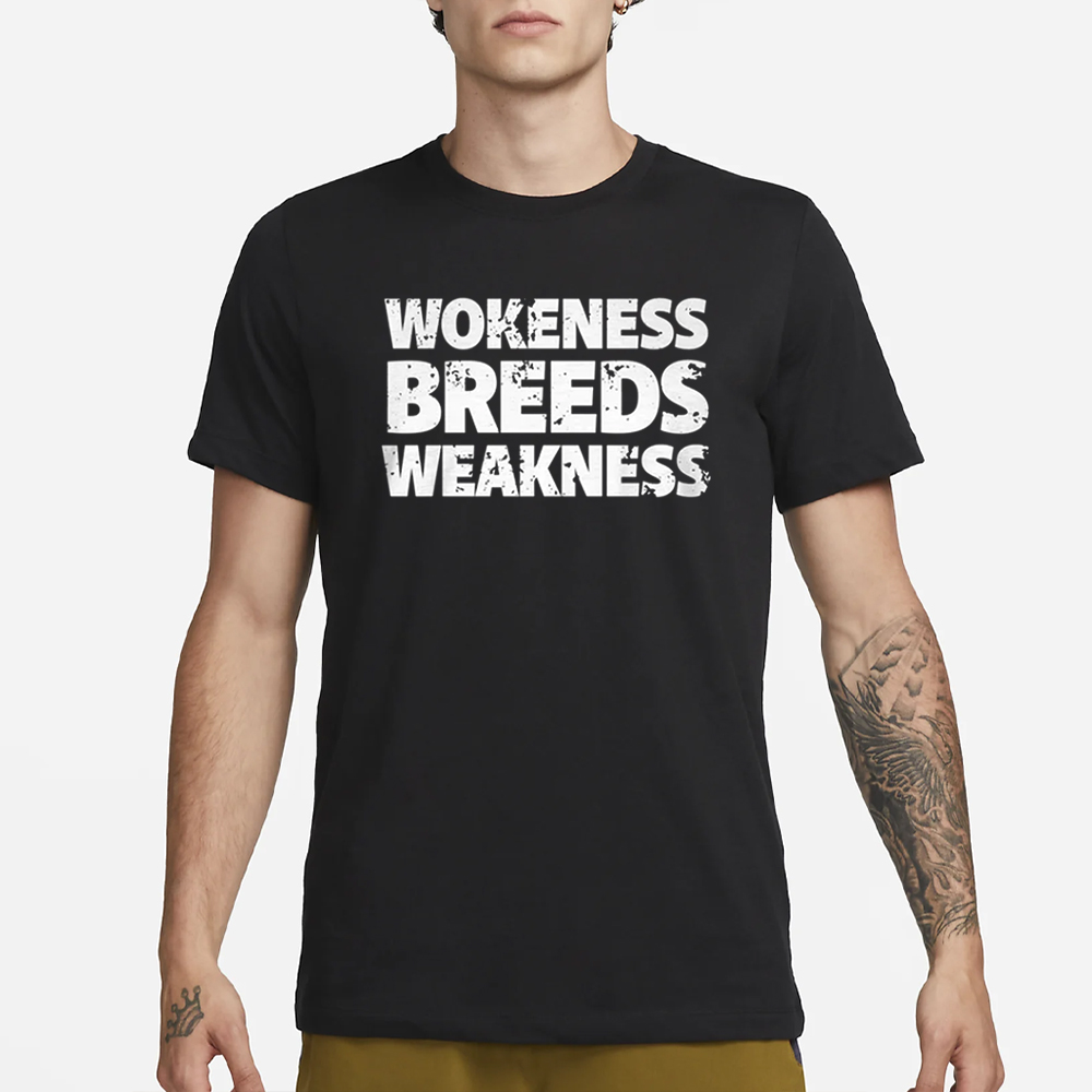 Wokeness Breeds Weakness T-Shirt1