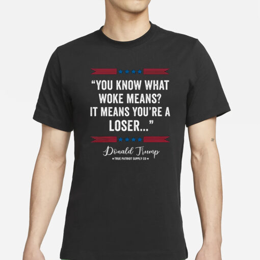You Know What Woke Means It Means You're a Loser Trump 2024 Anti Woke Unisex Classic T Shirt