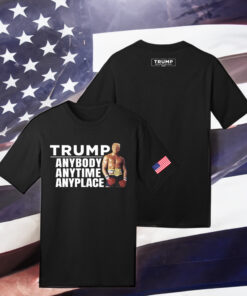 MAGA Trump Anybody Anytime Anyplace T-Shirt