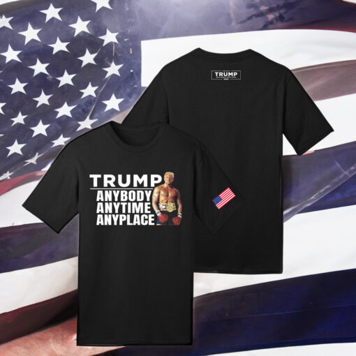 MAGA Trump Anybody Anytime Anyplace T-Shirt