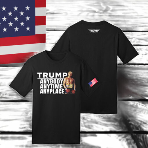 MAGA Trump Anybody Anytime Anyplace T-Shirts